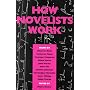 How Novelists Work