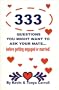 333 Questions You Might Want to Ask Your Mate : Before Getting Engaged or Married!