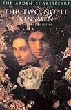 The Two Noble Kinsmen (Arden Shakespeare: Third Series)