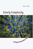 Unruly Complexity : Ecology, Interpretation, Engagement