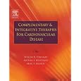 Complementary and Integrative Therapies for Cardiovascular Disease by William H. Frishman, Michael I. Weintraub, and Marc S. Micozzi