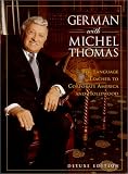 German With Michel Thomas: The Language Teacher to Corporate America and Hollywood (Deluxe Language Courses With Michel Thomas)