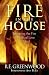 Fire in the House: Releasing The Fire of Radical Love for God