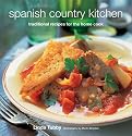 Spanish Country Kitchen: Traditional Recipes For The Home Cook
