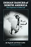 Indian Dances of North America: Their Importance to Indian Life (Civilization of the American Indian Series)