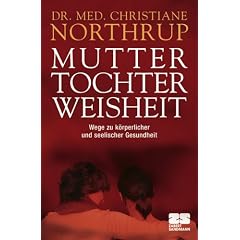 Mutter-Tochter-Weisheit: Wege zu k�rperlicher und seelischer Gesundheit