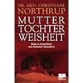 Mutter-Tochter-Weisheit: Wege zu k�rperlicher und seelischer Gesundheit