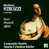 Strozzi: Sacri Musicali Affetti; Gianoncelli, etc. / Kiehr, Concerto Soave