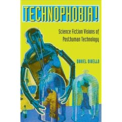 Technophobia!: Science Fiction Visions of Posthuman Technology