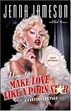 How to Make Love Like a Porn Star: A Cautionary Tale