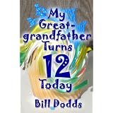 My Great-grandfather Turns 12 Today