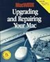 Macweek Upgrading and Repairing Your Mac (Dan Crabb Macintosh Library)