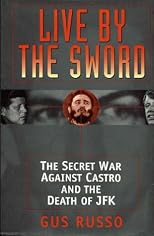 Live By The Sword: The Secret War Against Castro and the Death ofJFK