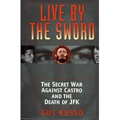 Live By The Sword: The Secret War Against Castro and the Death ofJFK