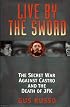 Live By The Sword: The Secret War Against Castro and the Death ofJFK