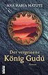 Der vergessene K�nig Gud�: Roman