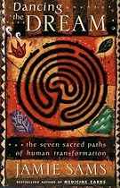Dancing the Dream: The Seven Sacred Paths to Human Transformation (Religion and Spirituality)