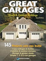 Great Garages, Sheds & Outdoor Buildings: 145 Projects You Can Build