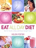 Eat All Day Diet: Eat 6 Meals a Day and Lose Weight Fast