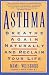 Book Asthma : Breathe Again Naturally and Reclaim Your Life