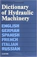 Dictionary of Hydraulic Machinery: In English (with definitions), German, Spanish, French, Italian and Russian