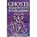 Ghosts Werewolves Witches & Vampires