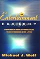 The Entertainment Economy: How Mega-Media Forces Are Transforming Our Lives