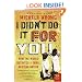 I Didn't Do It for You: How the World Betrayed a Small African Nation (P.S.)