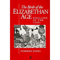 The Birth of the Elizabethan Age: England in the 1560's (History of Early Modern England)