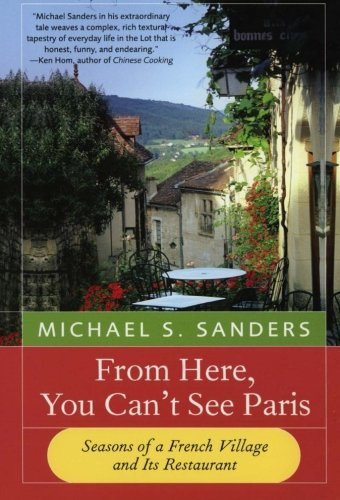 From Here, You Can't See Paris: Seasons of a French Village and Its Restaurant
