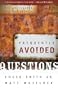 Frequently Avoided Questions: An Uncensored Dialogue on Faith
