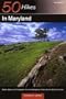 50 Hikes in Maryland: Walks, Hikes, and Backpacks from the Allegheny Plateau to the Atlantic Ocean