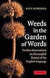 Weeds in the Garden of Words: Further Observations on the Tangled History of the English Language