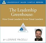 51BCY4K5E4L. SL160  The Leadership Greenhouse: How Great Leaders Grow Great Leaders