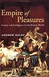 Empire of Pleasures: Luxury and Indulgence in the Roman World