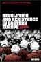 Revolution and Resistance in Eastern Europe: Challenges to Communist Rule