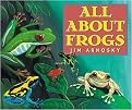 Jim Arnosky's All About Frogs (All About...) (Illustrated) (Reinforced Hardcover)