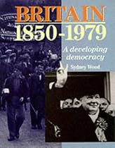 Britain, 1850-1979: A Developing Democracy (Higher Grade History Series)