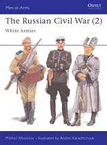 The Russian Civil War: The White Armies v. 2 (Men-at-arms)