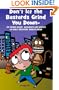 Don�t Let the Bastards Grind You Down: 50 Things Every Alcoholic and Addict in Early Recovery Should Know, or How to Stay Clean and Sober, Recovery from Addiction and Substance Abuse