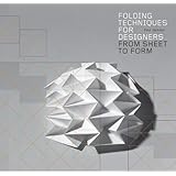 Folding Techniques for Designers: From Sheet to Form