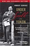 Review Heritage House Publishing Co Ltd  / Robert Service: Under the Spell of the Yukon