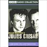 BBC Radio Shakespeare: Julius Caesar (Dramatized)