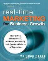 Real-time marketing for business growth : how to use social media, measure marketing, and create a culture of execution