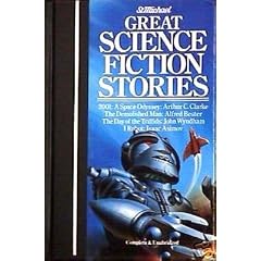 Great Science Fiction Stories: 2001: A SPACE ODYSSEY; THE DEMOLISHED MAN; THE DAY OF THE TRIFFIDS; I, ROBOT