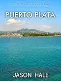 Puerto Plata, Dominican Republic: A Concise Travel Guide Image du produit