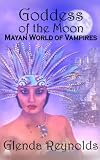 Goddess of the Moon: Mayan World of Vampires