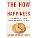 The How of Happiness: A Scientific Approach to Getting the Life You Want
