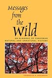 Messages from the Wild: An Almanac of Suburban Natural and Unnatural History