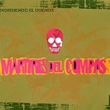 Mordiendo el Duende - Martires Del Compas
